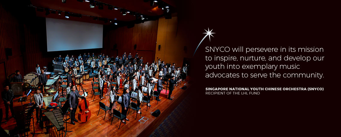 SNYCO will persevere in its mission to inspire, nurture, and develop our youth into exemplary music advocates to serve the community. - Singapore National Youth Chinese Orchestra, recipient of the LHL Fund